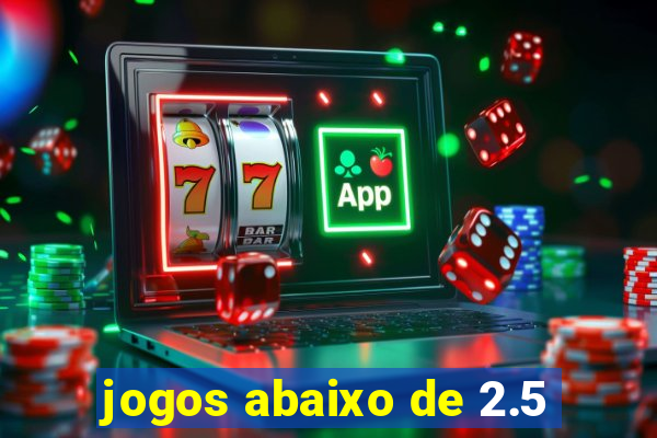 jogos abaixo de 2.5